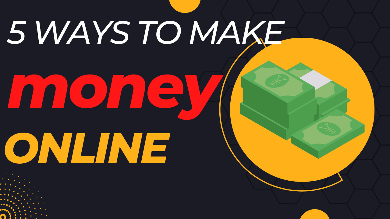 5 Ways to Make Money Online at home